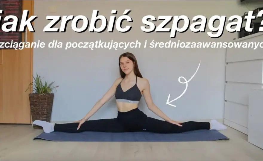 Jak zrobić szpagat w 5 minut bez ryzyka kontuzji i bólu